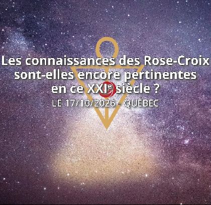 LES CONNAISSANCES DES ROSE-CROIX SONT-ELLES ENCORE PERTINENTE EN CE 21e SI&Egrave;CLE?
